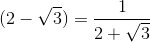 (2-\sqrt{3}) = \frac{1}{2+\sqrt{3}}