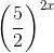 \left ( \frac{5}{2} \right )^{2x}