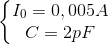 \left\{\begin{matrix} I_{0}=0,005A\\ C=2 pF \end{matrix}\right.