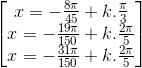 \begin{bmatrix}x=-\frac{8\pi }{45}+k.\frac{\pi }{3}\\x=-\frac{19\pi }{150}+k.\frac{2\pi }{5}\\x=-\frac{31\pi }{150}+k.\frac{2\pi }{5}\end{bmatrix}
