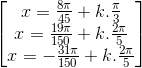 \begin{bmatrix}x=\frac{8\pi }{45}+k.\frac{\pi }{3}\\x=\frac{19\pi }{150}+k.\frac{2\pi }{5}\\x=-\frac{31\pi }{150}+k.\frac{2\pi }{5}\end{bmatrix}
