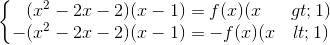 \left\{\begin{matrix}(x^{2}-2x-2)(x-1)=f(x)(x> 1)\\-(x^{2}-2x-2)(x-1)=-f(x)(x< 1)\end{matrix}\right.
