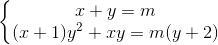 \left\{\begin{matrix} x+y=m\\(x+1)y^{2}+xy=m(y+2) \end{matrix}\right.