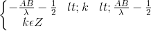 \left\{\begin{matrix} -\frac{AB}{\lambda }-\frac{1}2<k<\frac{AB}{\lambda }-\frac{1}{2}\\ k\epsilon Z \end{matrix}\right.