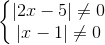 \left\{\begin{matrix} |2x- 5|\neq 0\\ |x-1|\neq 0 \end{matrix}\right.