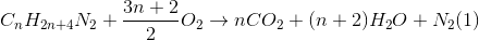 C_{n}H_{2n+4}N_{2} + \frac{3n+2}{2}O_{2} \rightarrow nCO_{2}+ (n+2)H_{2}O + N_{2} (1)