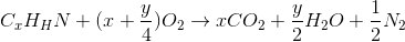 C_{x}H_{H}N + (x + \frac{y}{4})O_{2}\rightarrow xCO_{2}+ \frac{y}{2}H_{2}O +\frac{1}{2}N_{2}