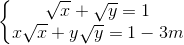 \left\{\begin{matrix} \sqrt{x}+\sqrt{y}=1\\x\sqrt{x}+y\sqrt{y}=1-3m \end{matrix}\right.