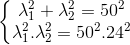 \left\{\begin{matrix} \lambda ^{2}_{1}+\lambda^{2}_{2}=50^{2} \\\lambda^{2}_{1}.\lambda ^{2}_{2}= 50^{2}.24^{2} \end{matrix}\right.