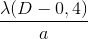 \frac{\lambda (D-0,4)}{a}