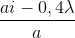 \frac{ai-0,4\lambda }{a}