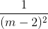 \frac{1}{(m-2)^{2}}