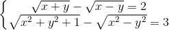 \left\{\begin{matrix} \sqrt{x+y}-\sqrt{x-y}=2\\\sqrt{x^{2}+y^{2}+1}-\sqrt{x^{2}-y^{2}}=3 \end{matrix}\right.
