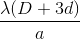 \frac{\lambda (D+3d)}{a}