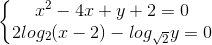 \left\{\begin{matrix} x^{2}-4x+y+2=0\\ 2log_{2}(x-2)-log_{\sqrt{2}}y=0 \end{matrix}\right.