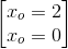 \begin{bmatrix} x_{o}=2\\x_{o}=0 \end{bmatrix}
