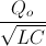 \frac{Q_{o}}{\sqrt{LC}}