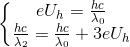 \left\{\begin{matrix} eU_{h}=\frac{hc}{\lambda _{0}}\\\frac{hc}{\lambda _{2}}=\frac{hc}{\lambda _{0}}+3eU_{h} \end{matrix}\right.