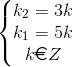 \left\{\begin{matrix} k_{2}=3k\\ k_{1}=5k \\ k\euro Z \end{matrix}\right.