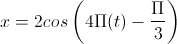 x=2cos\left(4\Pi(t)-\frac{\Pi}{}3\right)