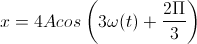 x=4Acos\left(3\omega(t)+\frac{2\Pi}{3}\right)