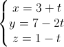 \left\{\begin{matrix}x=3+t\\y=7-2t\\z=1-t\end{matrix}\right.