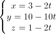 \left\{\begin{matrix}x=3-2t\\y=10-10t\\z=1-2t\end{matrix}\right.