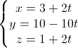 \left\{\begin{matrix}x=3+2t\\y=10-10t\\z=1+2t\end{matrix}\right.