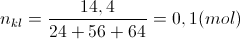 n_{kl}=\frac{14,4}{24+56+64}=0,1(mol)