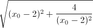 \sqrt{(x_{0}-2)^{2}+\frac{4}{(x_{0}-2)^{2}}}