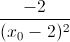 \frac{-2}{(x_{0}-2)^{2}}