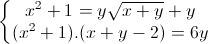 \left\{\begin{matrix}x^{2}+1=y\sqrt{x+y}+y\\(x^{2}+1).(x+y-2)=6y\end{matrix}\right.