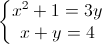 \left\{\begin{matrix}x^{2}+1=3y\\x+y=4\end{matrix}\right.