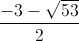 \frac{-3-\sqrt{53}}{2}