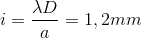 i=\frac{\lambda D}{a}=1,2mm