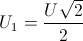 U_{1}=\frac{U\sqrt{2}}{2}