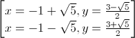 \begin{bmatrix}x=-1+\sqrt{5},y=\frac{3-\sqrt{5}}{2}\\x=-1-\sqrt{5},y=\frac{3+\sqrt{5}}{2}\end{bmatrix}