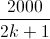 \frac{2000}{2k+1}