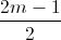 \frac{2m-1}{2}