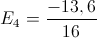 E_{4}=\frac{-13,6}{16}
