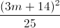 \frac{(3m+14)^{2}}{25}