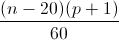 \frac{(n-20)(p+1)}{60}