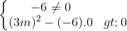 \left\{\begin{matrix} -6\neq 0\\\(3m)^{2}-(-6).0>0 \end{matrix}\right.
