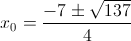 x_{0}=\frac{-7\pm\sqrt{137}}{4}