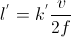 l^{'}=k^{'}\frac{v}{2f}