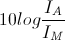 10log\frac{I_{A}}{I_{M}}