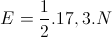 E=\frac{1}{2}.17,3.N