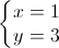 \left\{\begin{matrix}x=1\\y=3\end{matrix}\right.