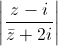 \left|\frac{z-i}{\bar{z}+2i}\right|