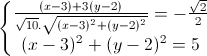 \left\{\begin{matrix}\frac{(x-3)+3(y-2)}{\sqrt{10}.\sqrt{(x-3)^{2}+(y-2)^{2}}}=-\frac{\sqrt{2}}{2}\\(x-3)^{2}+(y-2)^{2}=5\end{matrix}\right.
